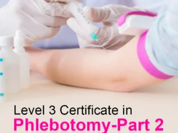 Part 2 - Level 3 Certificate in Phlebotomy (Advanced Practical Session/Live Blood Session)
